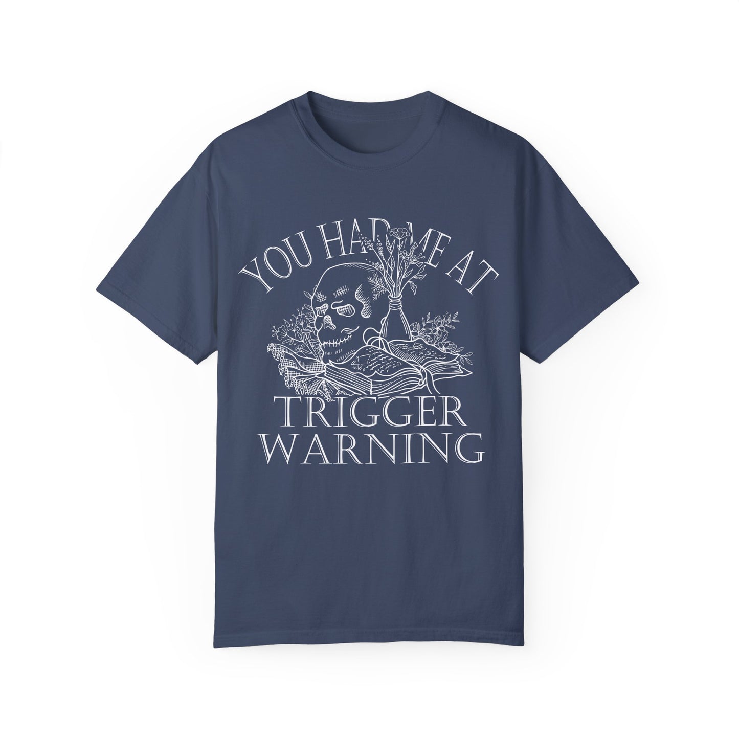 You Had Me at Trigger Warning T-Shirt