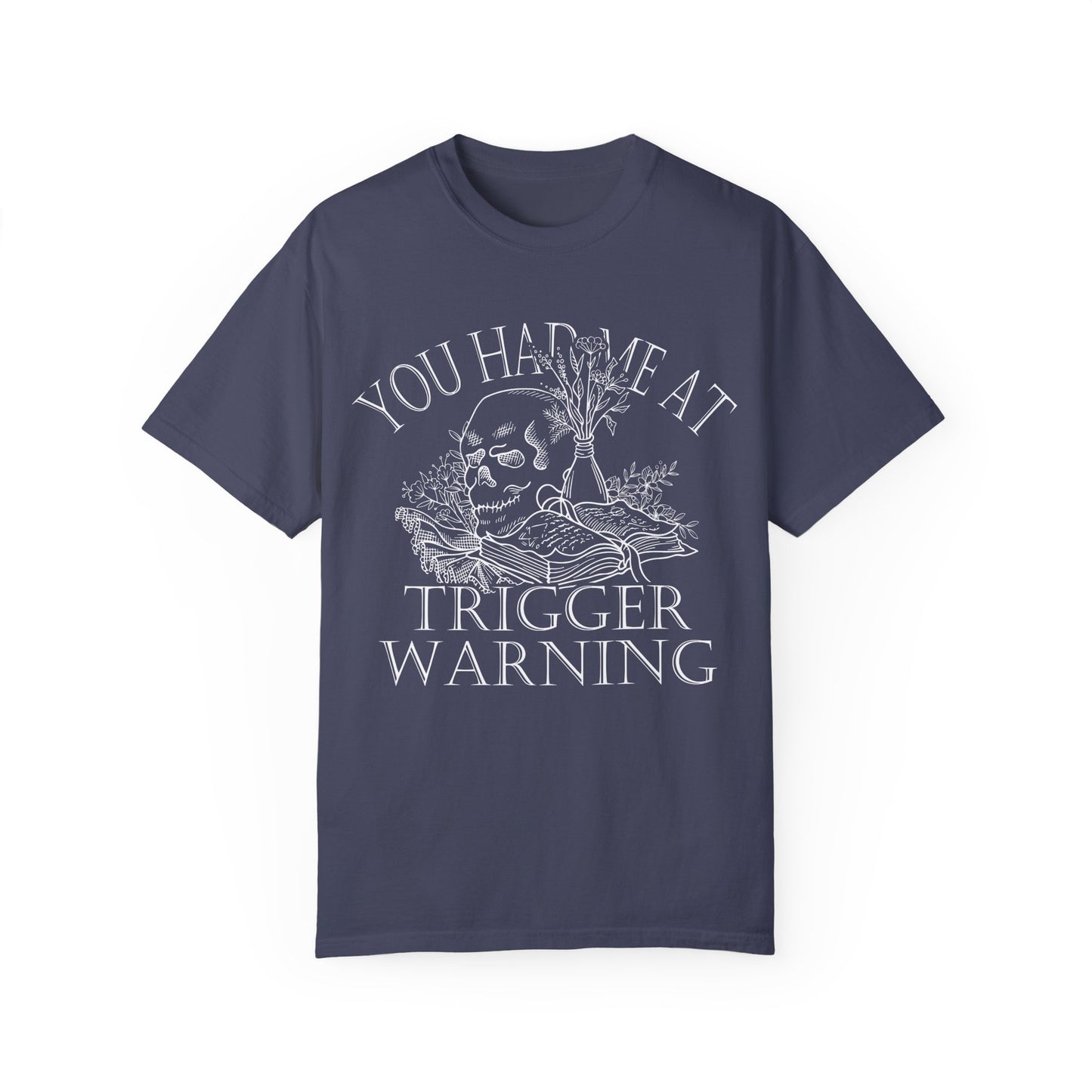 You Had Me at Trigger Warning- Unisex T-Shirt