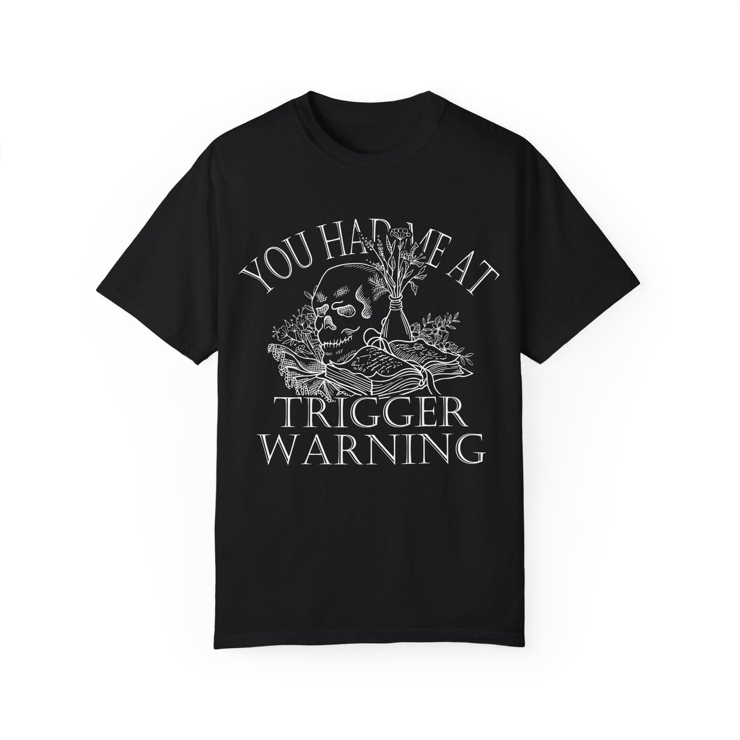 You Had Me at Trigger Warning- Unisex T-Shirt