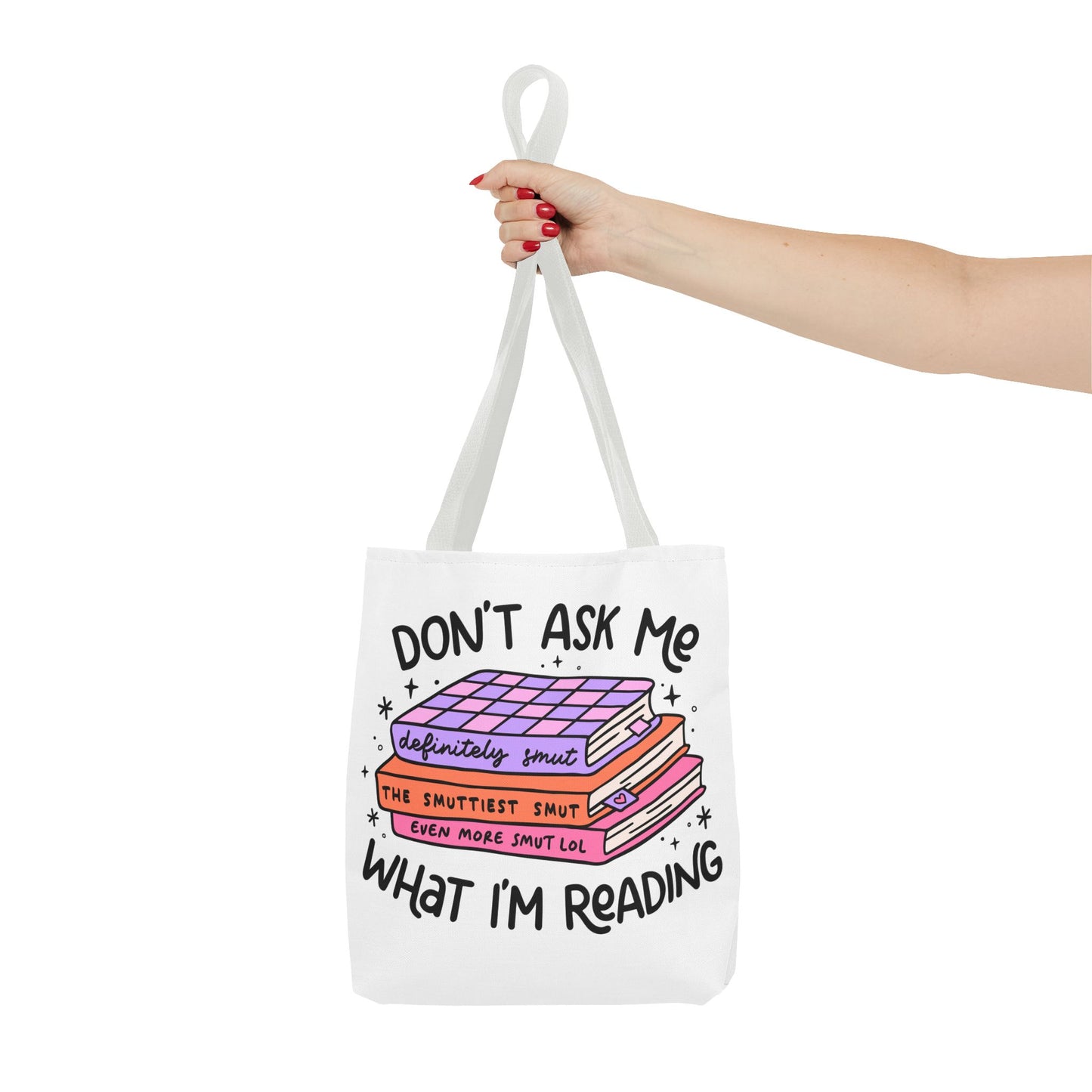 Don't Ask Me What I'm Reading Tote Bag