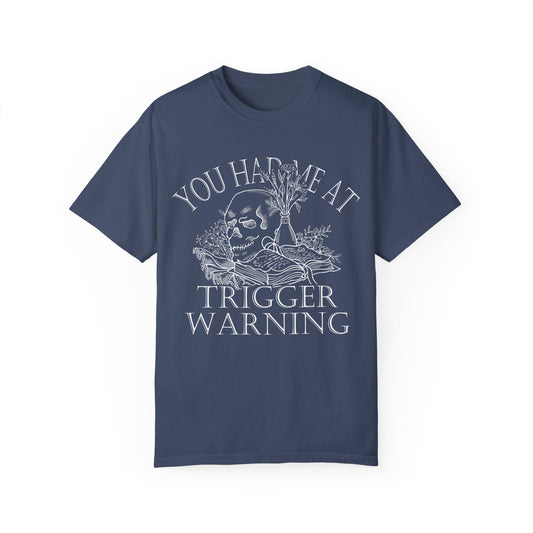 You Had Me at Trigger Warning- Unisex T-Shirt