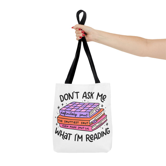 Don't Ask Me What I'm Reading Tote Bag