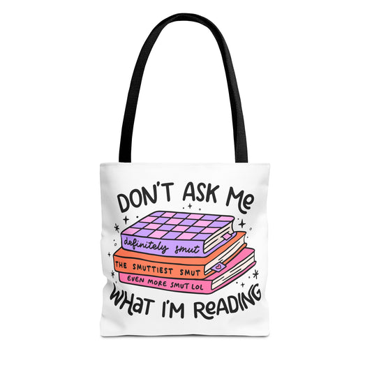 Don't Ask Me What I'm Reading Tote Bag