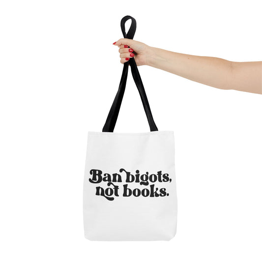 Ban Bigots, Not Books Tote Bag