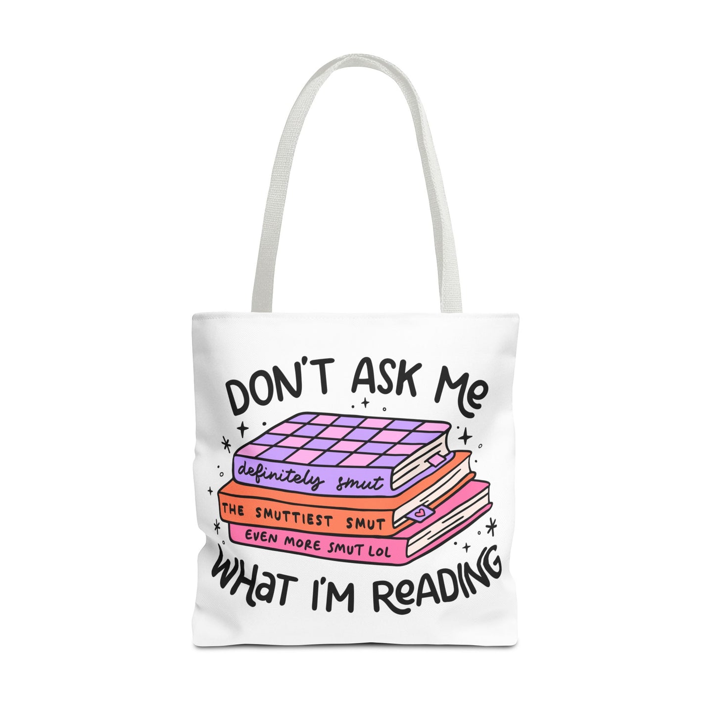 Don't Ask Me What I'm Reading Tote Bag