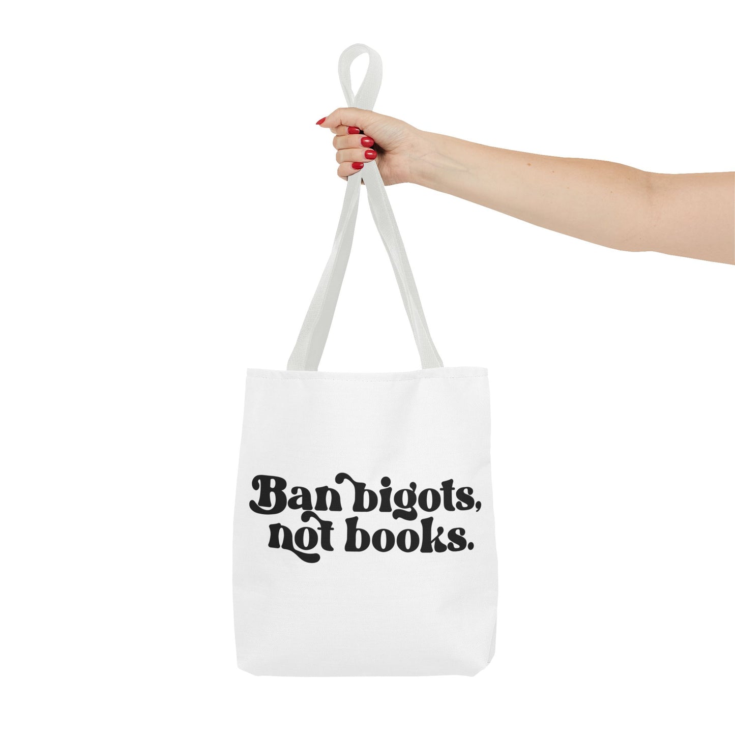 Ban Bigots, Not Books Tote Bag